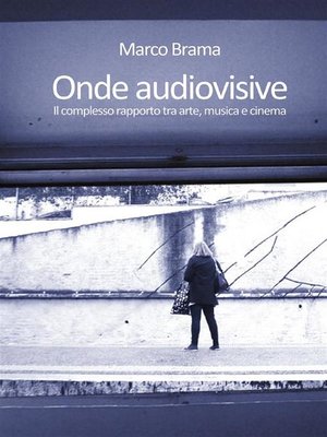 cover image of Onde audiovisive. Il complesso rapporto tra arte, musica e cinema